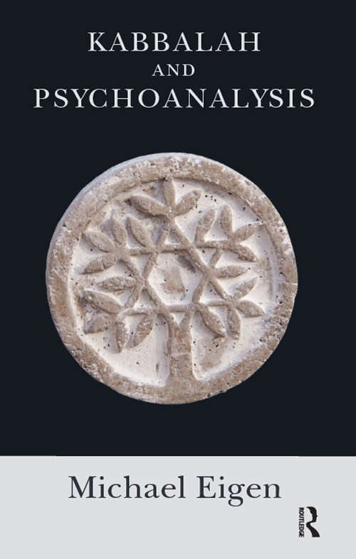 Book cover of Kabbalah and Psychoanalysis: More Explorations Of Psychoanalysis And Kabbalah