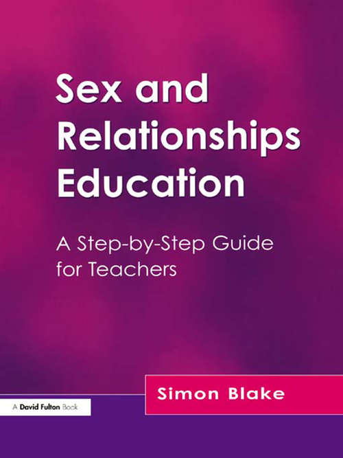 Book cover of Sex and Relationships Education: A Step-by-Step Guide for Teachers (2) (Spotlight Ser.)