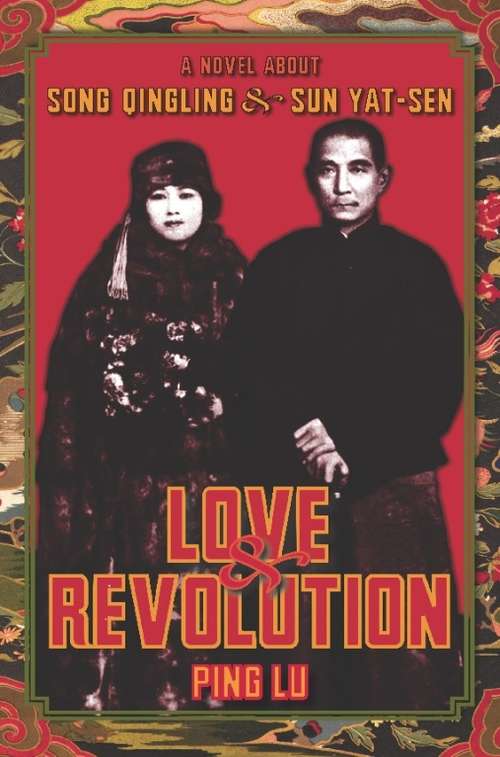 Book cover of Love and Revolution: A Novel About Song Qingling and Sun Yat-sen (Modern Chinese Literature from Taiwan)