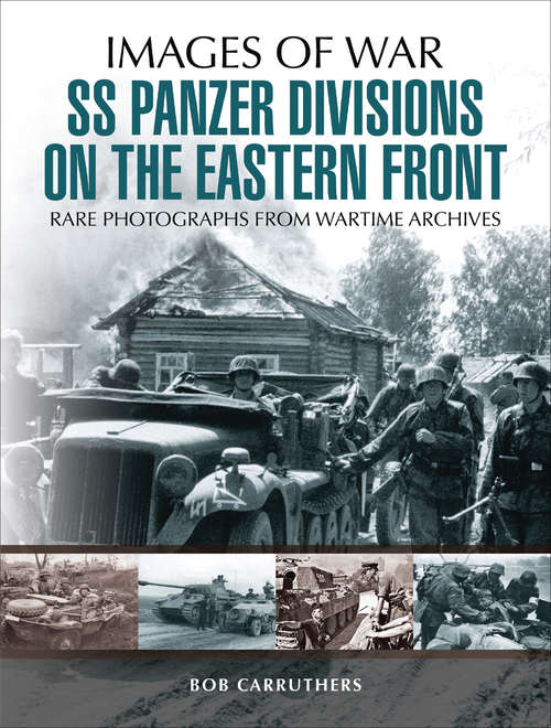 Book cover of SS Panzer Divisions on the Eastern Front: Rare Photographs From Wartime Archives (Images of War)