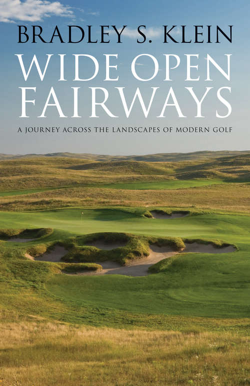 Book cover of Wide Open Fairways: A Journey across the Landscapes of Modern Golf