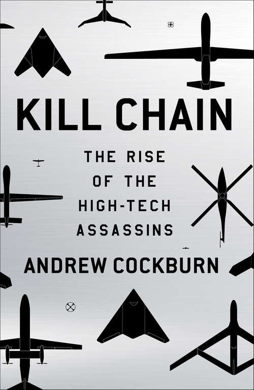 Book cover of Kill Chain: The Rise of the High-Tech Assassins