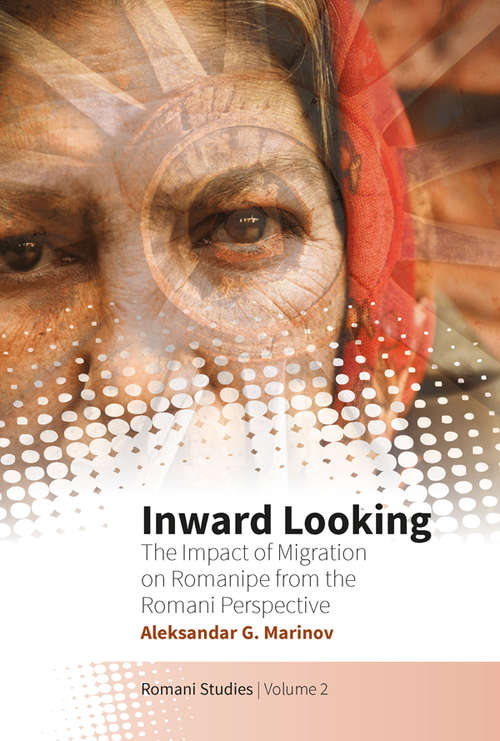 Book cover of Inward Looking: The Impact of Migration on Romanipe from the Romani Perspective (Romani Studies #2)