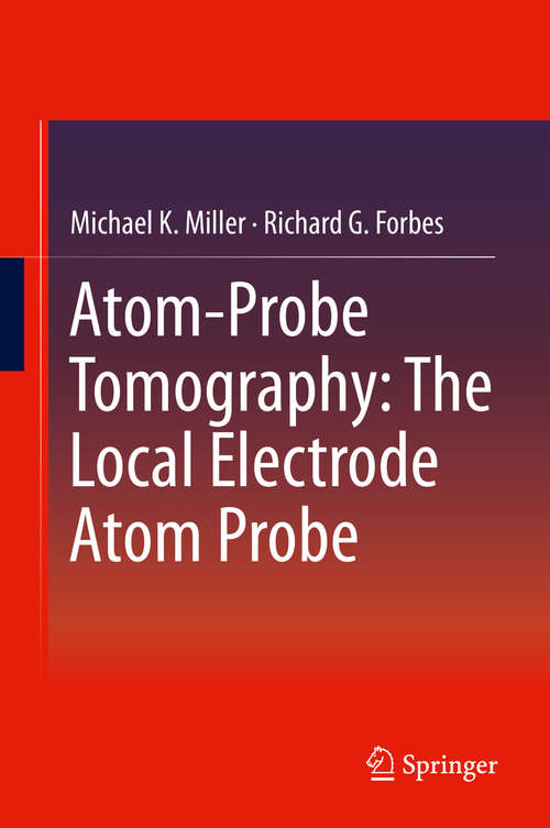Book cover of Atom-Probe Tomography: The Local Electrode Atom Probe