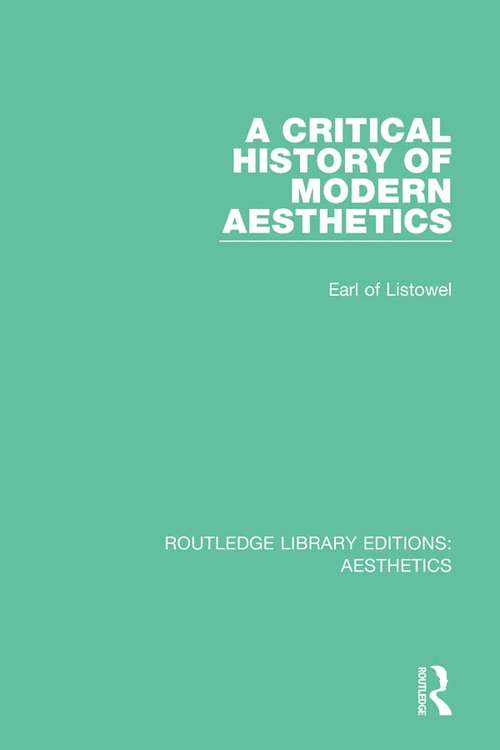 Book cover of A Critical History of Modern Aesthetics (Routledge Library Editions: Aesthetics #3)