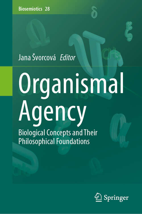 Book cover of Organismal Agency: Biological Concepts and Their Philosophical Foundations (2024) (Biosemiotics #28)