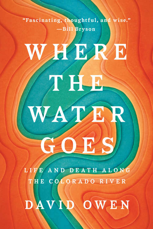 Book cover of Where the Water Goes: Life and Death Along the Colorado River