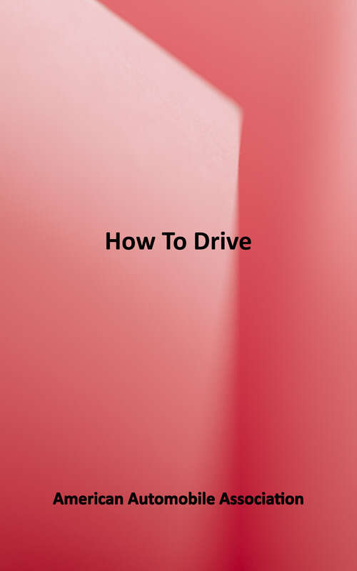Book cover of How to Drive: Making Driver Education Fun and Easy! (Fifteenth Edition)