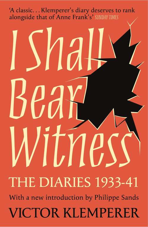 Book cover of I Shall Bear Witness: The Diaries Of Victor Klemperer 1933-41