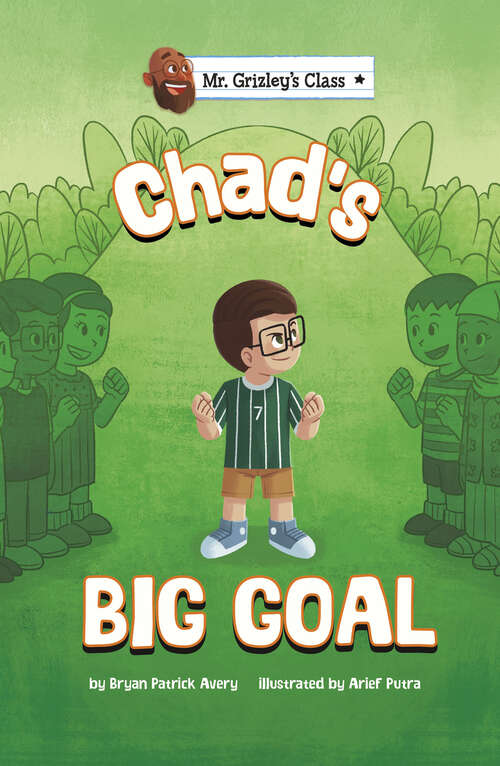 Book cover of Chad's Big Goal (Mr. Grizley's Class Ser.)