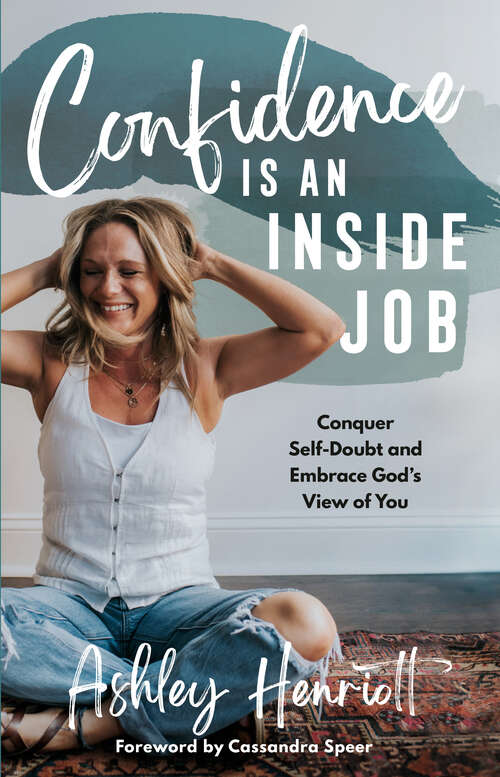 Book cover of Confidence Is an Inside Job: Conquer Self-Doubt and Embrace God's View of You