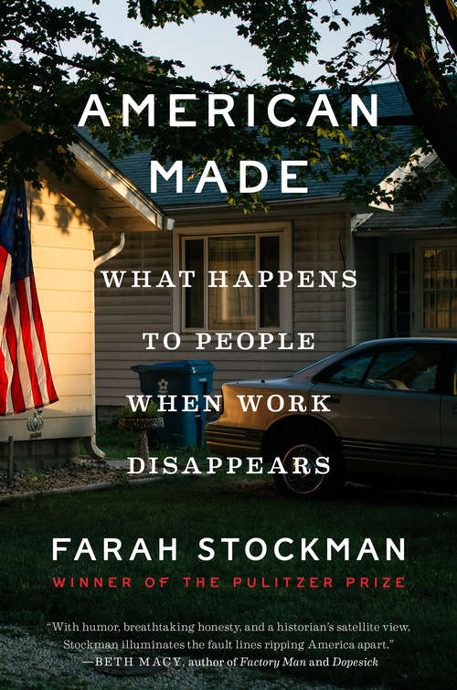 Book cover of American Made: What Happens to People When Work Disappears