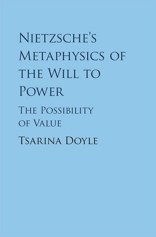 Book cover of Nietzsche’s Metaphysics of the Will to Power: The Possibility of Value