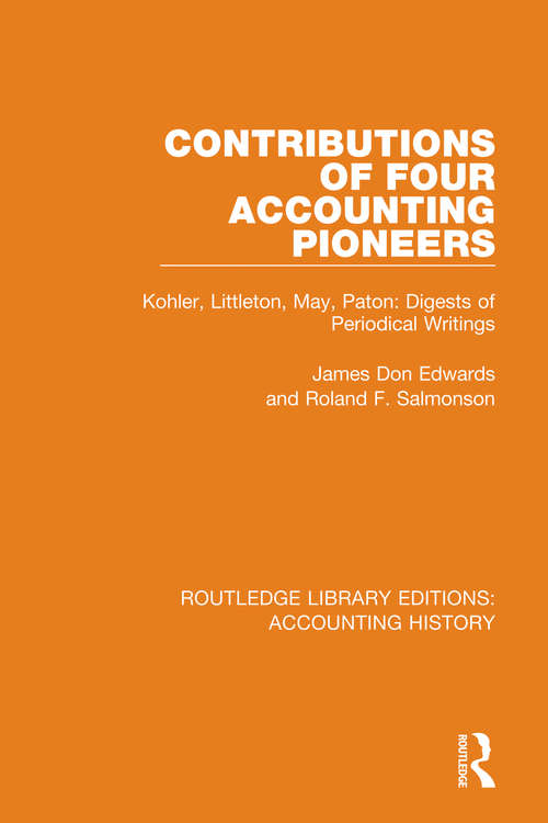 Book cover of Contributions of Four Accounting Pioneers: Kohler, Littleton, May, Paton: Digests of Periodical Writings (Routledge Library Editions: Accounting History #15)