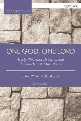 Book cover of One God, One Lord: Early Christian Devotion And Ancient Jewish Monotheism (Third Edition)