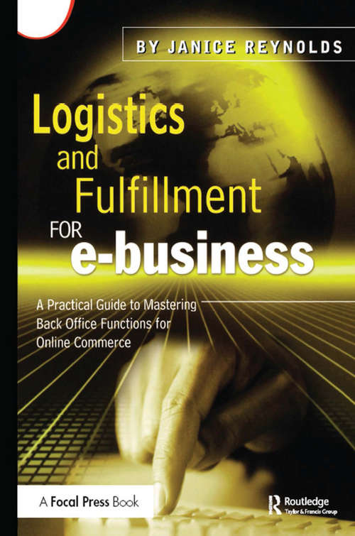 Book cover of Logistics and Fulfillment for e-business: A Practical Guide to Mastering Back Office Functions for Online Commerce