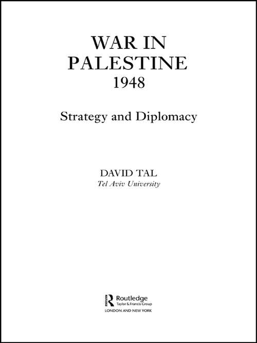 Book cover of War in Palestine, 1948: Israeli and Arab Strategy and Diplomacy (Israeli History, Politics and Society)