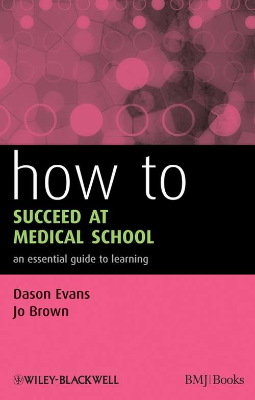Book cover of How to Succeed at Medical School: An Essential Guide to Learning (2) (How To #25)