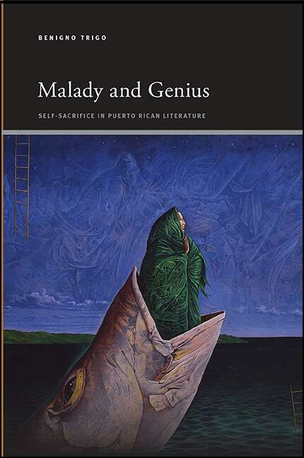 Book cover of Malady and Genius: Self-Sacrifice in Puerto Rican Literature (3) (SUNY series, Insinuations: Philosophy, Psychoanalysis, Literature)