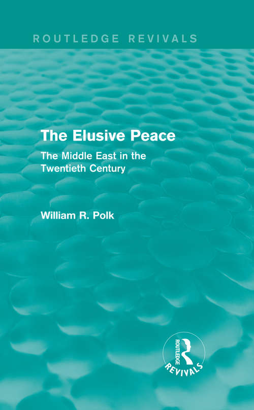 Book cover of The Elusive Peace: The Middle East in the Twentieth Century (Routledge Revivals)