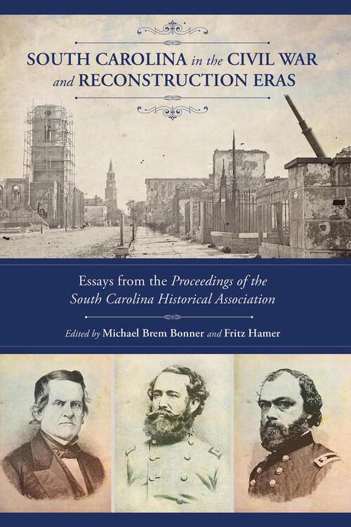 Book cover of South Carolina in the Civil War and Reconstruction Eras: Essays from the Proceedings of the South Carolina Historical Association