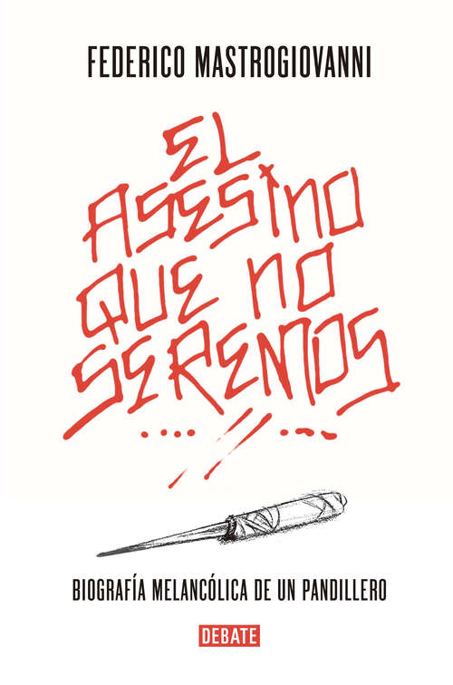 Book cover of El asesino que no seremos: Biografía melancólica de un pandillero