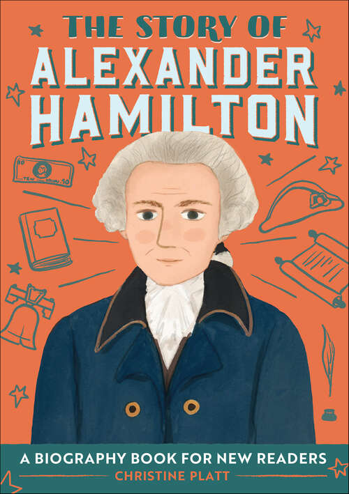 Book cover of The Story of Alexander Hamilton: An Inspiring Biography for Young Readers (The Story Of)