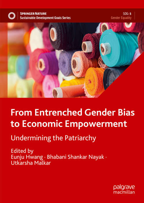 Book cover of From Entrenched Gender Bias to Economic Empowerment: Undermining the Patriarchy (2024) (Sustainable Development Goals Series)