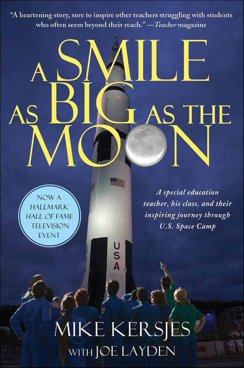 Book cover of A Smile as Big as the Moon: A Special Education Teacher, His Class, and Their Inspiring Journey Through U.S. Space Camp