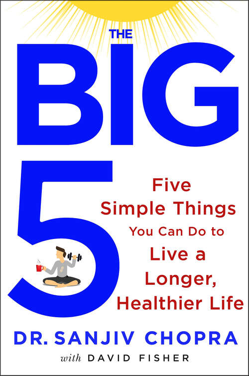 Book cover of The Big Five: Five Simple Things You Can Do to Live a Longer, Healthier Life