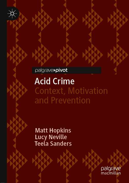 Book cover of Acid Crime: Context, Motivation and Prevention (1st ed. 2021) (Palgrave Studies in Risk, Crime and Society)