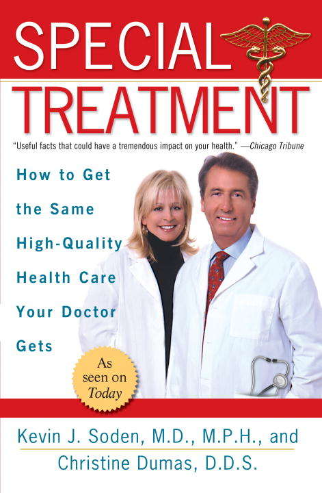 Book cover of Special Treatment: Ten Ways to Get the Same Special Health Care Your Doctor Gets