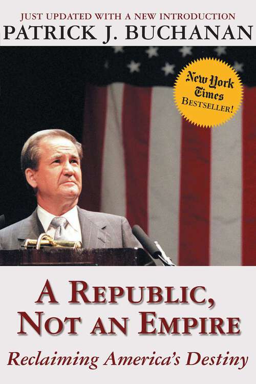 Book cover of A Republic, Not an Empire: Reclaiming America's Destiny