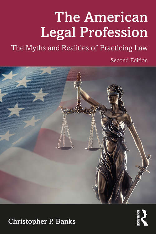 Book cover of The American Legal Profession: The Myths and Realities of Practicing Law