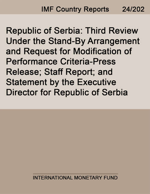 Book cover of Republic of Serbia: Third Review Under The Stand-by Arrangement And Request For Modification Of Performance Criteria-press Release; Staff Report; And Statement By The Executive Director For Republic Of Serbia (Imf Staff Country Reports)