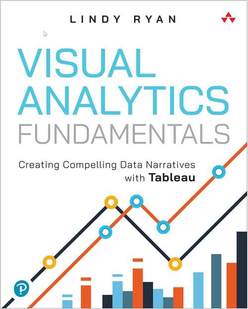 Book cover of Visual Analytics Fundamentals: Creating Compelling Data Narratives With Tableau