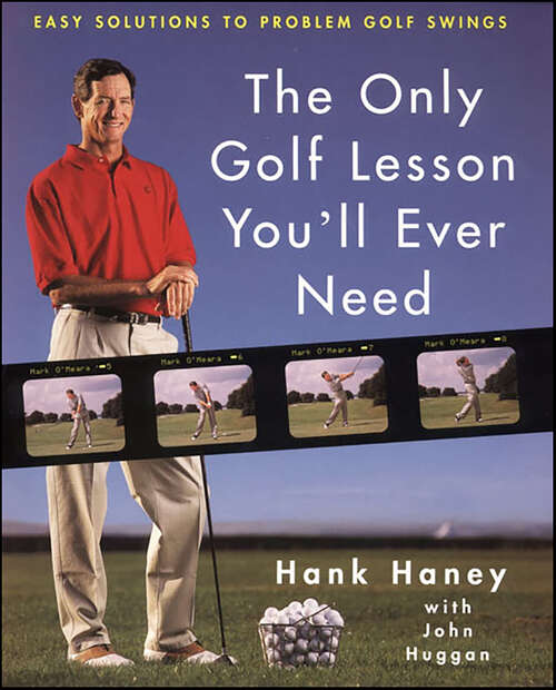 Book cover of The Only Golf Lesson You'll Ever Need: Easy Solutions to Problem Golf Swings