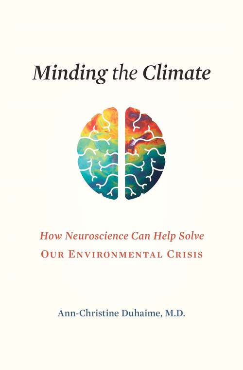 Book cover of Minding the Climate: How Neuroscience Can Help Solve Our Environmental Crisis