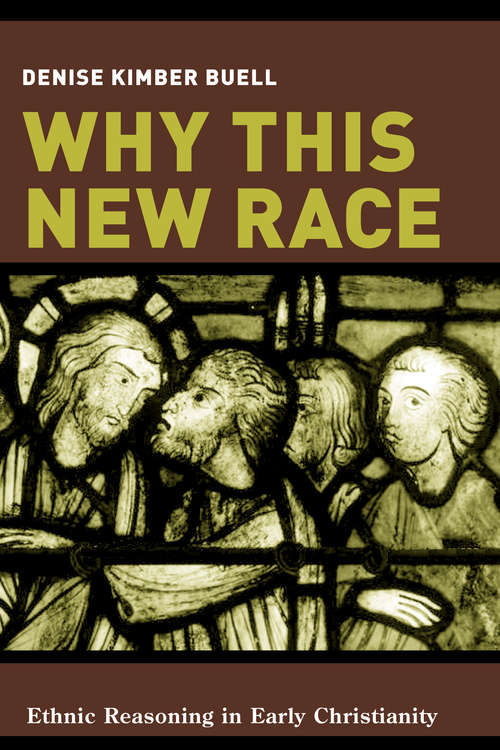 Book cover of Why This New Race: Ethnic Reasoning in Early Christianity