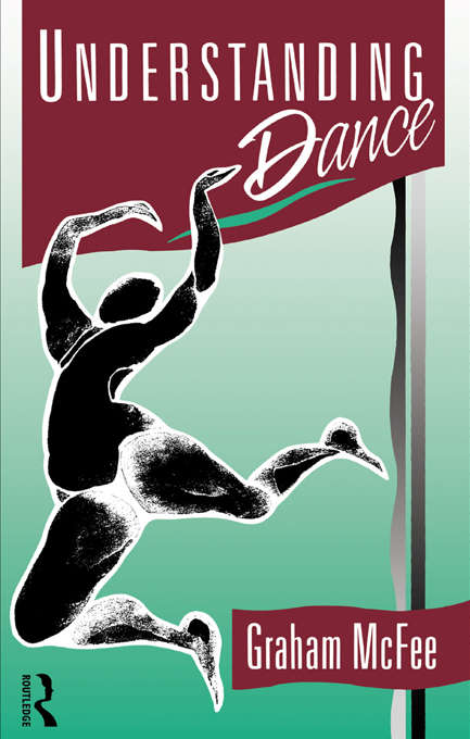 Book cover of Understanding Dance: Identity, Performance And Understanding