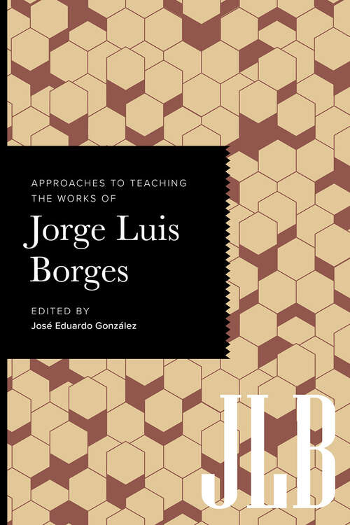 Book cover of Approaches to Teaching the Works of Jorge Luis Borges (Approaches to Teaching World Literature #180)