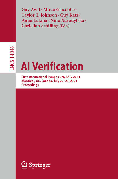 Book cover of AI Verification: First International Symposium, SAIV 2024, Montreal, QC, Canada, July 22–23, 2024, Proceedings (2024) (Lecture Notes in Computer Science #14846)