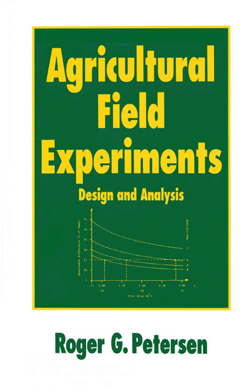 Book cover of Agricultural Field Experiments: Design and Analysis (Books in Soils, Plants, and the Environment: Vol. 31)