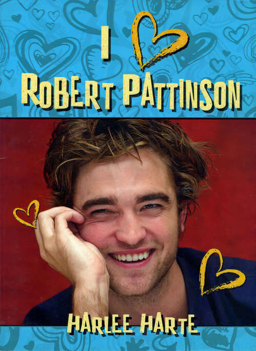 Book cover of I Heart Robert Pattinson