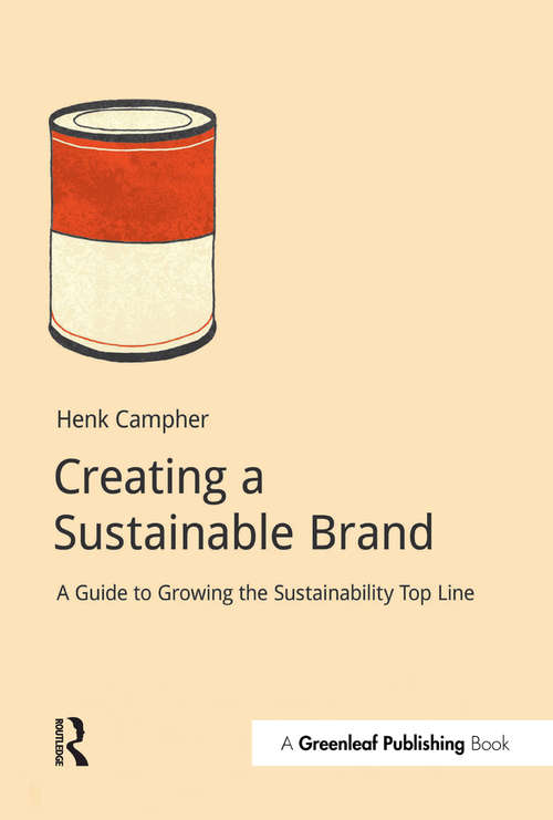 Book cover of Creating a Sustainable Brand: A Guide to Growing the Sustainability Top Line (Doshorts Ser.)