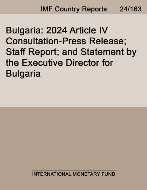 Book cover of Bulgaria: 2024 Article Iv Consultation-press Release; Staff Report; And Statement By The Executive Director For Bulgaria (Imf Staff Country Reports)