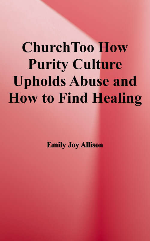 Book cover of #ChurchToo: How Purity Culture Upholds Abuse and How to Find Healing