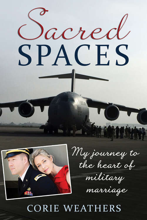Book cover of Sacred Spaces: My Journey to the Heart of Military Marriage