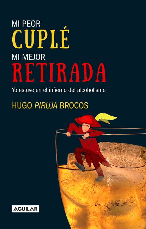 Book cover of Mi peor cuplé, mi mejor retirada: Yo estuve en el infierno del alcoholismo