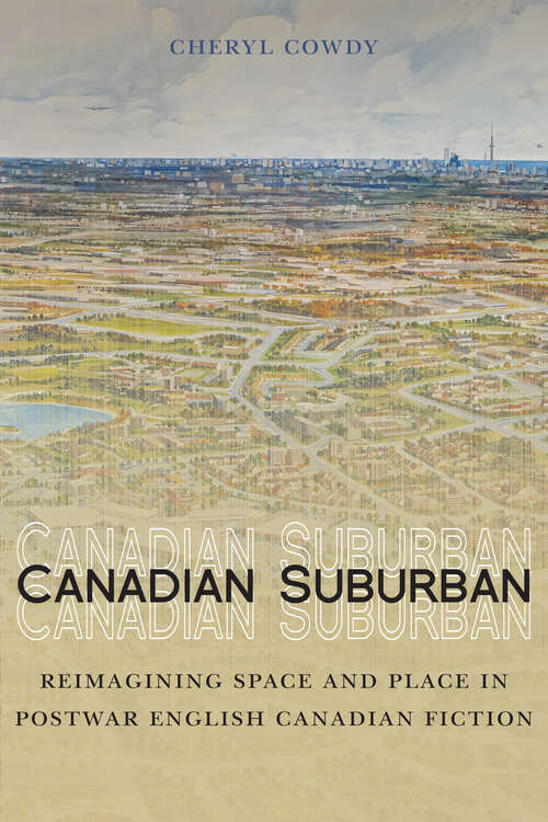 Book cover of Canadian Suburban: Reimagining Space and Place in Postwar English Canadian Fiction